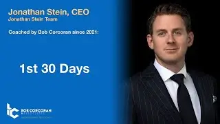 Jonathan Stein - CEO Jonathan Stein Team - 1st 30 Days Coaching | Bob Corcoran & Associates