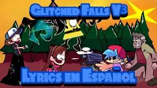 Glitched Falls | Vs Dipper And Mabel And Bill Cipher/FNF Glitched Legends V2 (Lyrics en Espa&ntilde;ol)