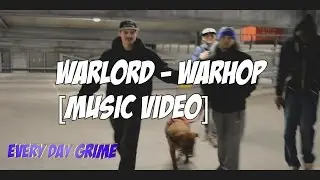 Every Day Grime - Warlord - Warhop [Music Video]