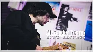 NPR Tiny Desk Contest Entry 2024 (10th Anniversary) | Alexander Yearns -  