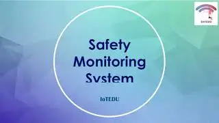 Internet of Things Project - Safety Monitoring System for Pandemic Period - IoTEDU