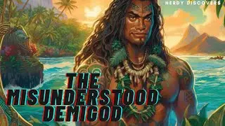 The Misunderstood Polynesian Demigod