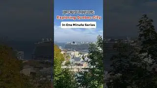 Quebec in One Minute for Cruise Travelers. #cruise #port #quebec #cruisetips #traveltips #canada