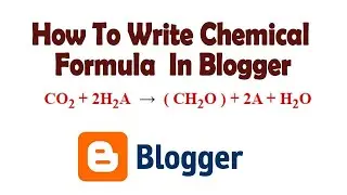 How To Write Chemical Formula  In Blogger | Chemical Equations