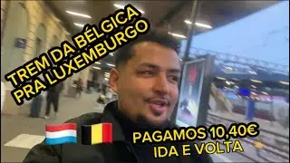 Viajamos de Trem da Belgica pra Luxemburgo