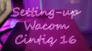 Wacom Cintiq 16 set up