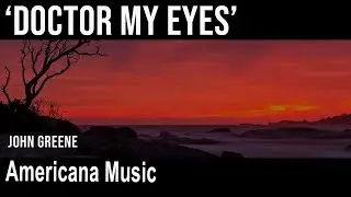 John Greene Music - Doctor My Eyes (Browne) - Americana Music