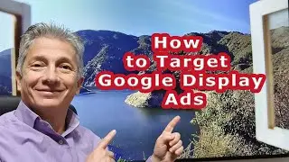 How to Target Google Display Ads | Creating Effective Google Display Ads