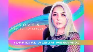 Koven - Butterfly Effect (Official Album Megamix)