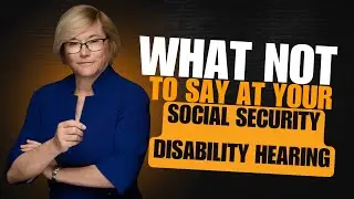 What NOT To Say At A Social Security Disability Hearing