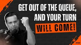 GET OUT OF THE QUEUE, AND YOUR TURN WILL COME! | #1466