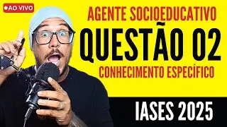 IASES - QUESTÃO 02 - AGENTE SOCIOEDUCATIVO QUESTÕES CONHECIMENTO ESPECÍFICO