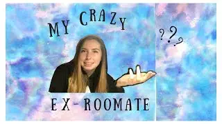 My Crazy Ex-Roommate | Sorority Edition