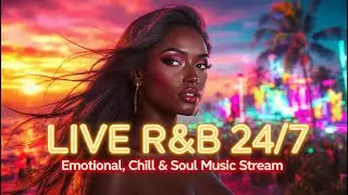 LIVE R&B 24/7 — Emotional, Chill & Soulful Music Stream