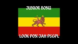 Junior Bong - Look Pon Jah Peepl