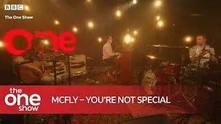 McFly &ndash;&nbsp;You're Not Special (Live on The One Show)