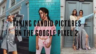 LONDON STREETSTYLE FASHION SHOOT - SHOT ON JUST THE GOOGLE PIXEL 2