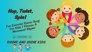 Hop, Twist, Spin! | Fun Exercise Dance Song for Kids | Fitness & Movement Rhyme|Rhyme and shine kids
