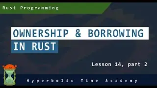 Ownership and Borrowing in Rust, Part 2 - Rust Programming Videos For Beginners - Lesson 14