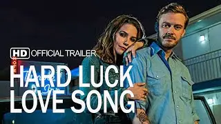 Hard Luck Love Song (2020) HD Official Movie Trailer | Michael Dorman, Sophia Bush
