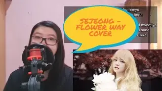 SEJEONG - FLOWER WAY (KOREAN-INDONESIA) COVER SONG