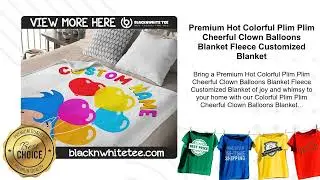 Premium Hot Colorful Plim Plim Cheerful Clown Balloons Blanket Fleece Customized Blanket