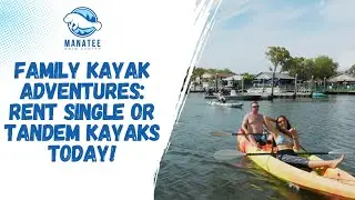Family Kayak Adventures: Rent Single Or Tandem Kayaks Today! | Manatee Swim Center