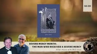 S5E51 – ASM – Severe Mercy Month: 