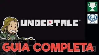 UNDERTALE - Gu&iacute;a completa [1000G / PLATINO]