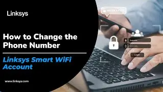 How to Change Phone Number on Your Linksys Smart WiFi Account