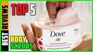 TOP 5 Best Body Scrubs 2026 | Body Scrubs For Dry Skin