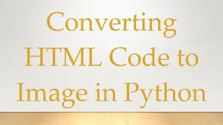 Converting HTML Code to Image in Python