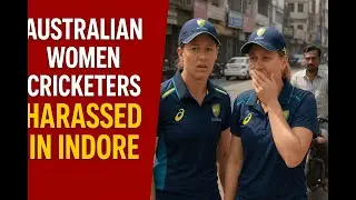 Shock in Indore: Australian Women Cricketers Harassed on World Cup Tour!