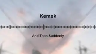 Kemek - And Then Suddenly