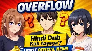 Overflow Anime Hindi Dub Update | Latest Official News 😱