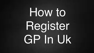NHS GP Registration in United Kingdom.