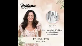 Ep 02 - Planning a Bali Wedding with Real Bride Kylie Williams