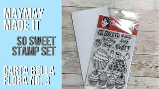 Maymay Made It &bull; So Sweet Stamp Set &bull; Carta Bella Flora 3 &bull; Floral Ice Cream?!