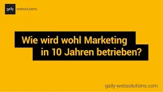 Wie wird Marketing in 10 Jahren betrieben?