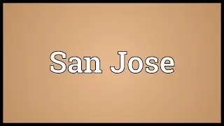 San Jose Meaning