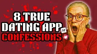 8 UNBELIEVABLE Dating App Confession Horror Stories That Will SCARE You!