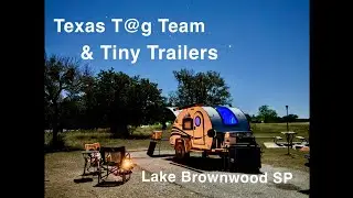 S2:E3 Texas T@g Team & Tiny Trailer Rally - Lake Brownwood SP - Nov '24 - S2:E3