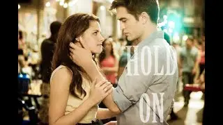 Edward & Bella - Hold On