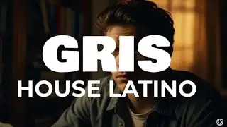 GRIS - KELVIN DEEJAY | LATIN HOUSE MUSIC (2024)