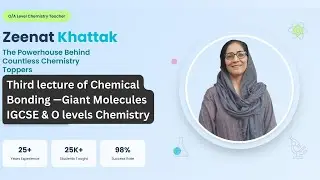 Third lecture of Chemical Bonding Giant Molecules | IGCSE & O levels | Chemistry by Zeenat