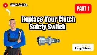 How to Replace Your Clutch Safety Switch [2024 Guide] | Part 1