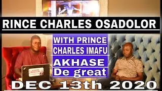PRINCE CHARLES OSADOLOR WITH PRINCE CHARLES IMAFU AKHASE DEC 13th 2020