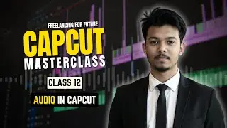 AUDIO In CapCut | Class 12 - FREELANCING FOR FUTURE | MD FOYSAL KHAN