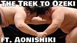 The Trek to Ozeki: What Does it Take, and Can Aonishiki Make It So Soon?