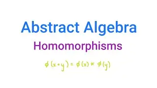 Abstract Algebra: Homomorphisms